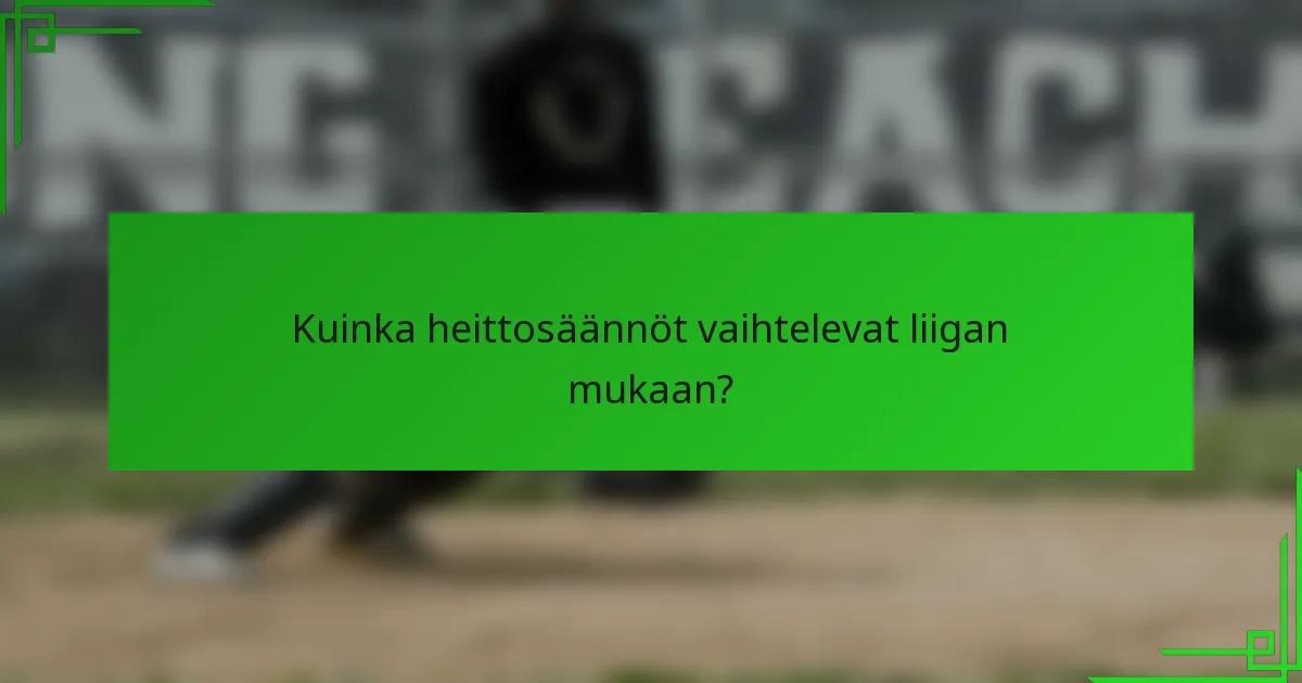 Kuinka heittosäännöt vaihtelevat liigan mukaan?