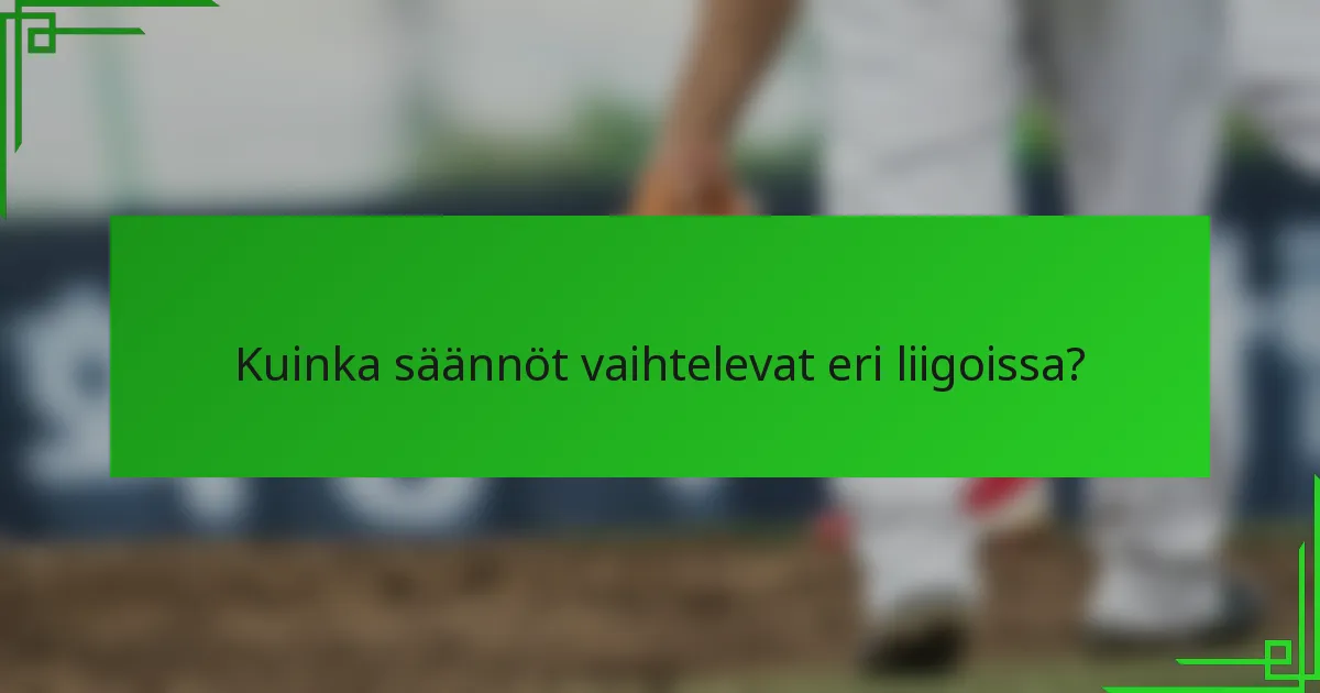 Kuinka säännöt vaihtelevat eri liigoissa?