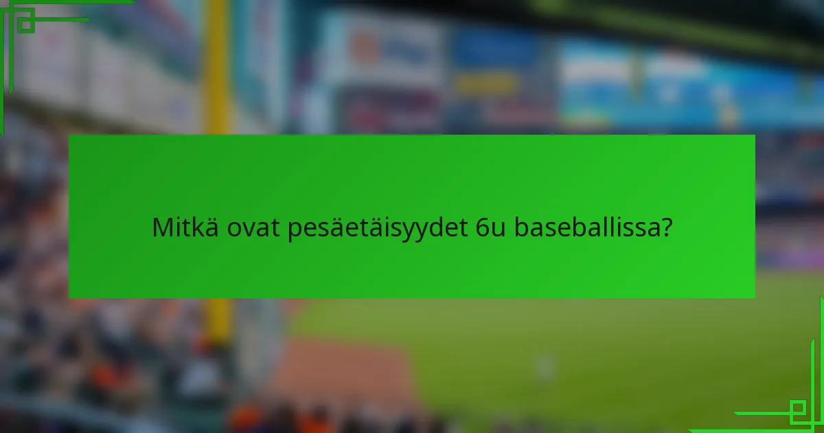 Mitkä ovat pesäetäisyydet 6u baseballissa?